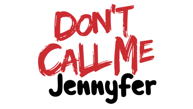 Don't Call Me Jennifer